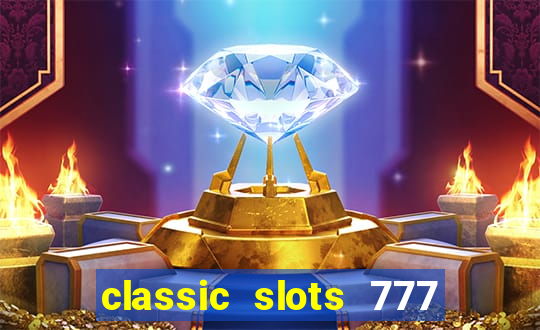 classic slots 777 paga mesmo